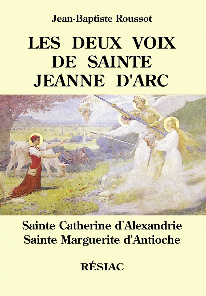 LES DEUX VOIX DE SAINTE JEANNE D'ARC: Sainte Catherine d'Alexandrie, Sainte Marguerite d'Antioche Books