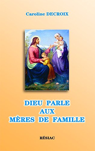 DIEU PARLE AUX MÈRES DE FAMILLE book