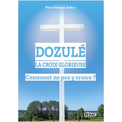 DOZULÉ - La Croix Glorieuse - Comment ne pas y croire ? Books