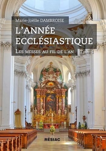 L'annee ecclesiastique - t 01: Les messes au fil de l'an book