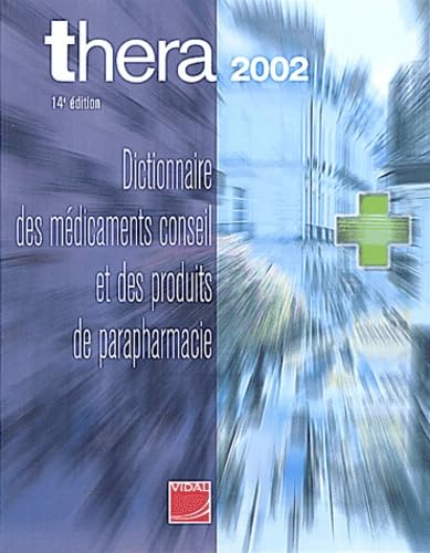 Thera: Dictionnaire des médicaments conseil et des produits de parapharmacie, Edition 2002 book