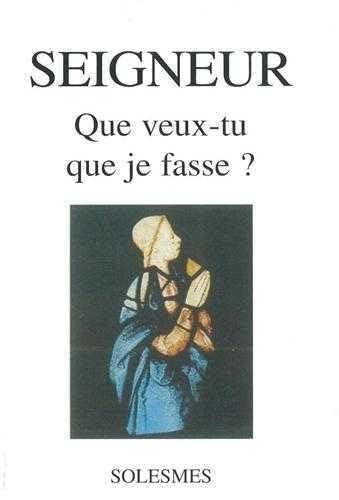 Seigneur Que Veux Tu Que Je Fasse Books