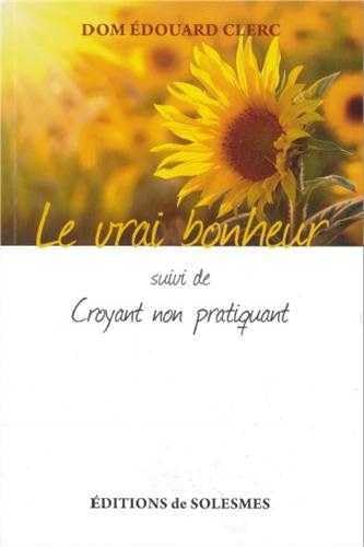 Le vrai bonheur - suivi de Croyant non pratiquant Religion & Esotericism