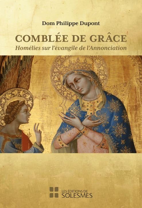 Comblée de grâce: Homélies sur l’évangile de l’Annonciation Religion & Esotericism