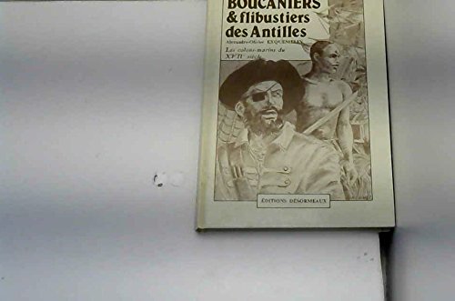 Boucaniers et flibustiers des Antilles : les colons-marins du XVIIe siècle Books