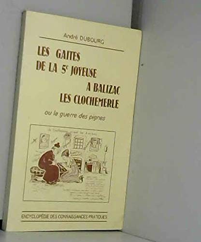 Les Gaîtes de la 5e Joyeuse à Balizac. Les Clochemerle ou la guerre des pignes. Books