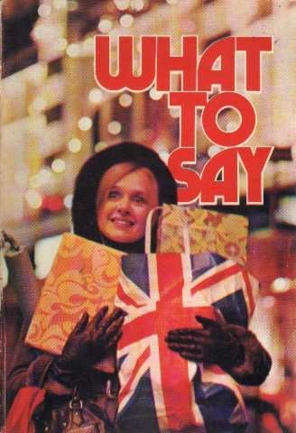 What to say when you are in england. a short conversation guide for visitors. book
