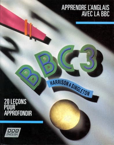 Bbc 3 Apprendre L'Anglais Avec La Bbc. 20 Lecons Pour Approfondir book