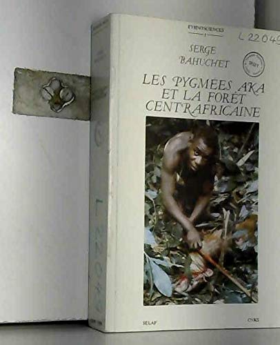 Les Pygmees Aka Et La Foret Centrafricaine. Preface De A.g. Haudricourt Es1 book