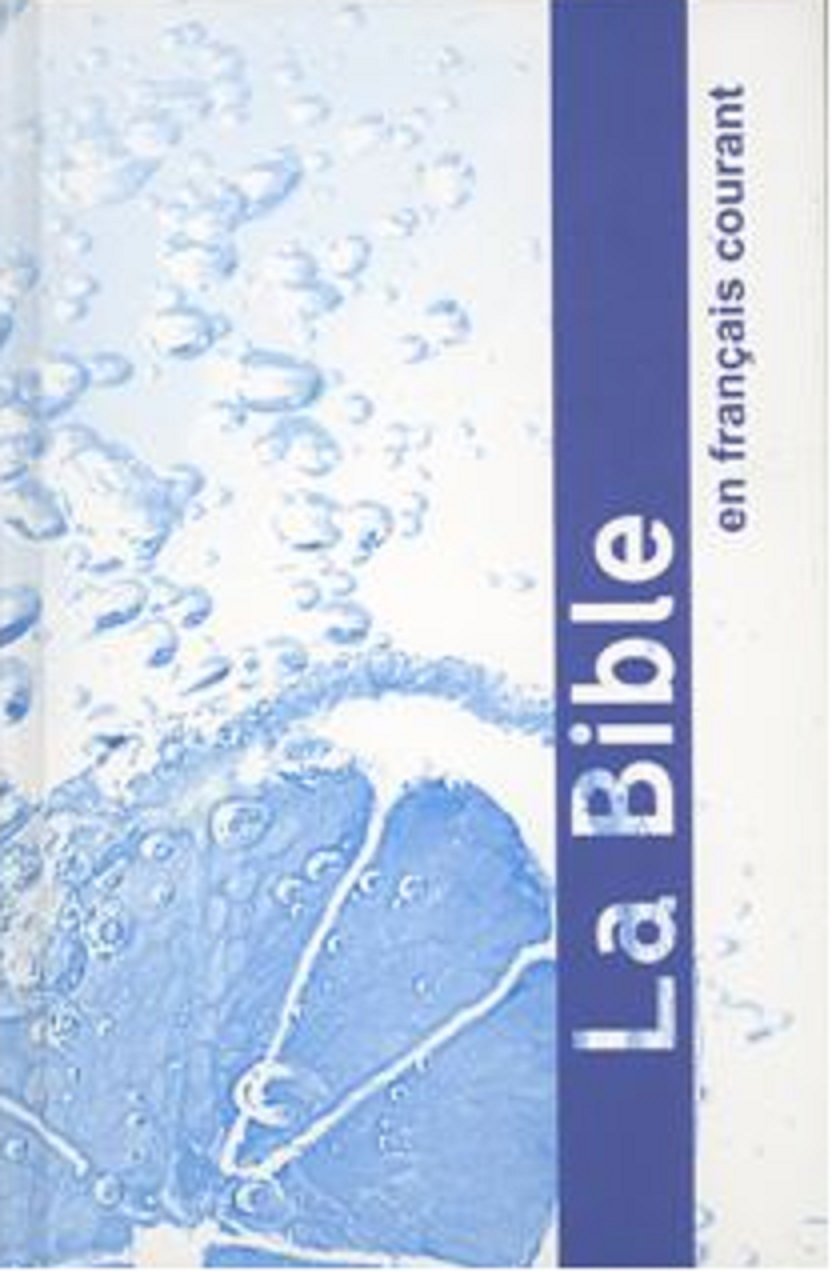 La Bible: Ancien Et Nouveau Testament: Current French Version Foreign Languages ​​& Dictionaries