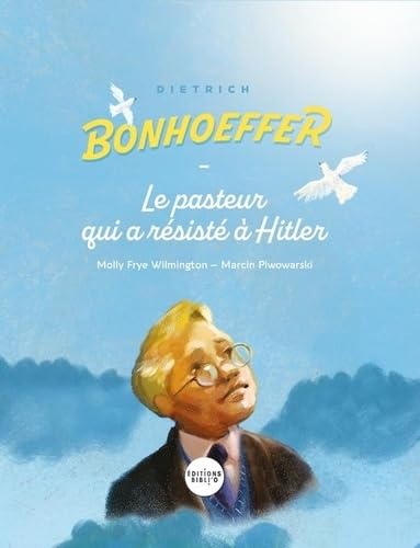 Dietrich Bonhoeffer: Le pasteur qui a résisté à Hitler Children's books