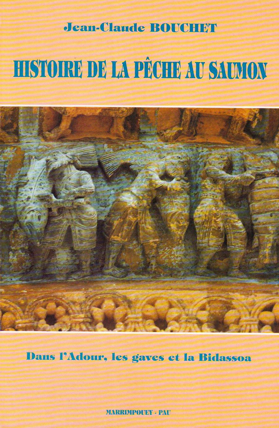 Histoire de la pêche au saumon - dans l'Adour, les gaves et la Bidassoa, du XIVème au XXème siècle Books