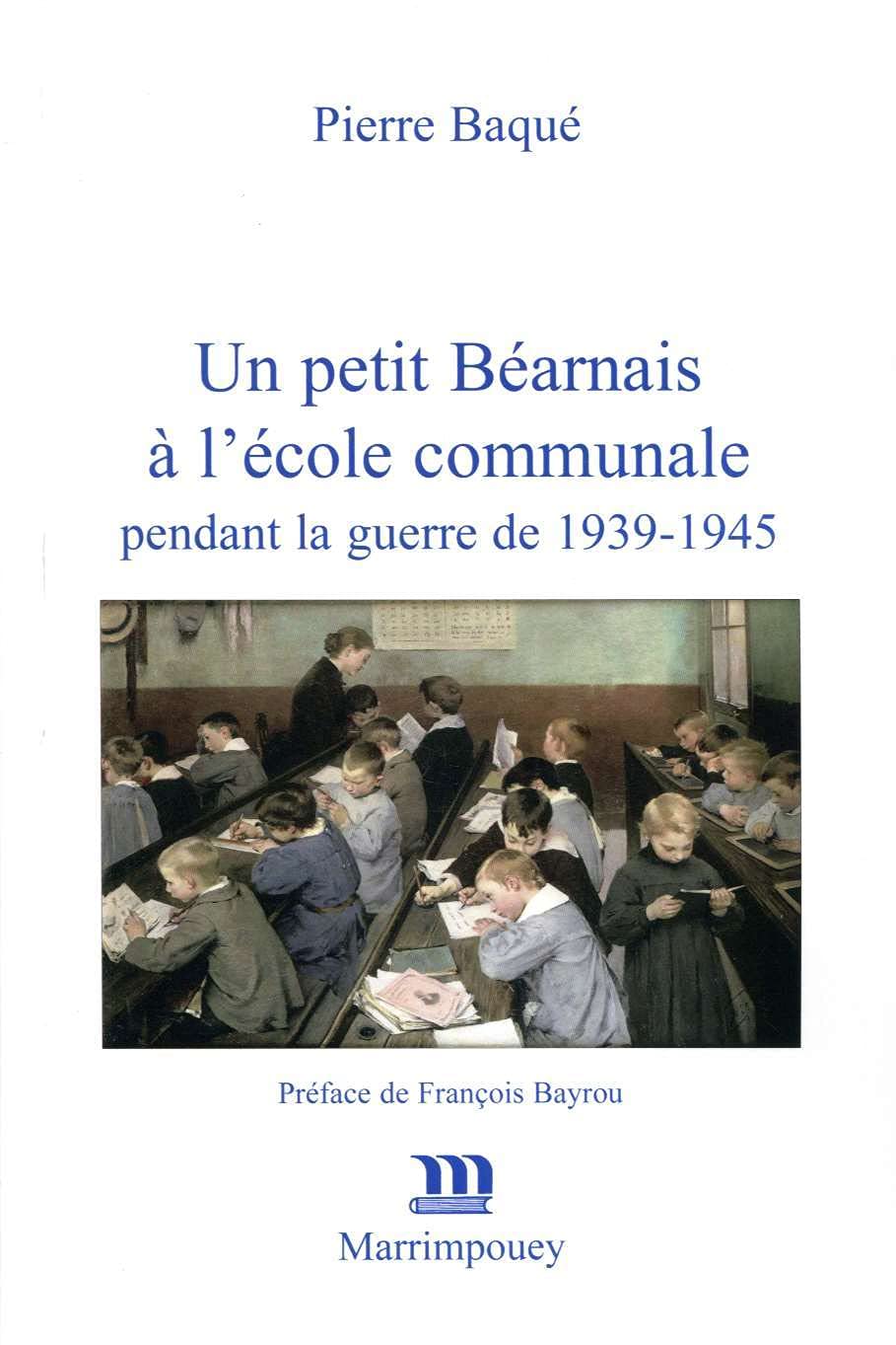 Un petit Béarnais à l'école communale: pendant la guerre de 1939-1945 Politics & History