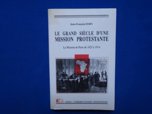 Le Grand siècle d'une mission protestante : la mission de Paris, de 1822 à 1914 Books