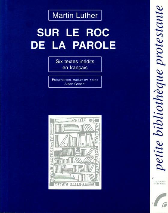Martin Luther, Sur le roc de la Parole: Six textes inédits en français Religion & Esotericism
