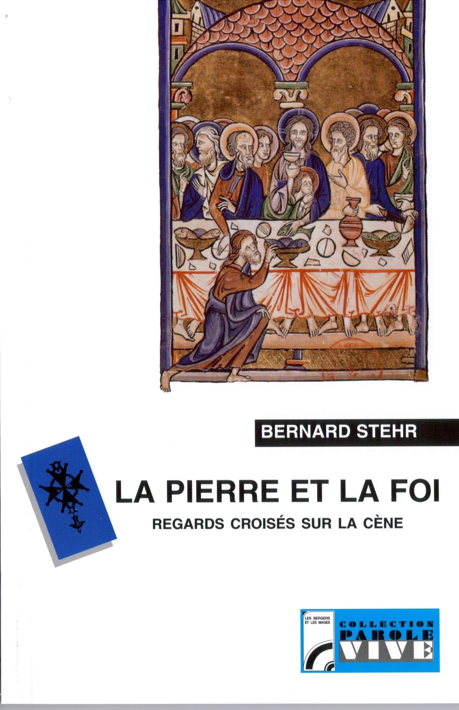La pierre et la foi. Regards croisés sur la Cène (Carême 2003) Religion & Esotericism