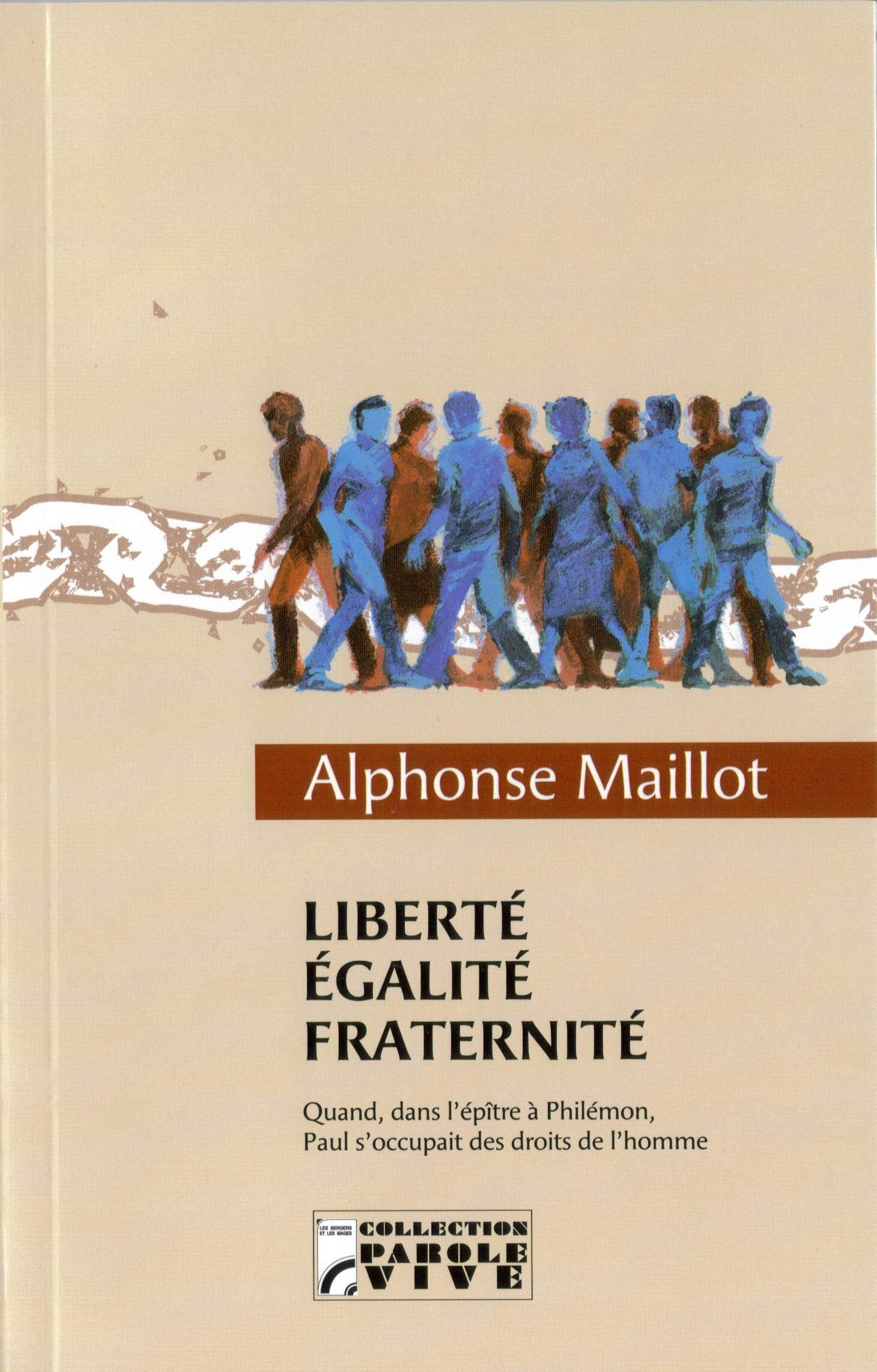 Liberté, égalité, fraternité. Quand l'apôtre Paul, dans l'épître à Philémon, s'occupait des DDH: Quand, dans l'épître à Philémon, Paul s'occupait des droits de l'homme Books