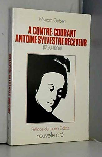 A contre-courant Antoine Sylvestre Receveur book