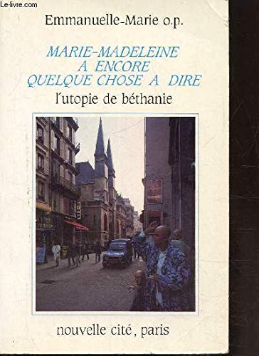 Marie-Madeleine a encore quelque chose à dire, l'utopie de béthanie Books