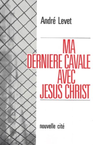 Ma dernière cavale avec Jésus-Christ book