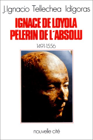 Ignace Loyola, pèlerin de l'absolu Religion & Esotericism