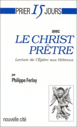 Prier 15 jours avec le Christ prêtre Religion & Esotericism