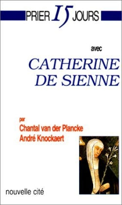 Prier 15 jours avec Catherine de Sienne Religion & Esotericism