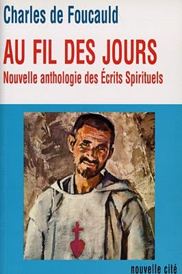 Au fil des jours : nouvelle anthologie des écrits spirituels Religion & Esotericism