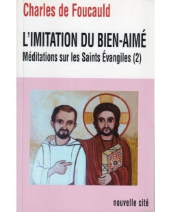 Oeuvres spirituelles du père Charles de Foucauld. Vol. 16. L'imitation du bien-aimé : méditations sur les saints Evangiles Religion & Esotericism
