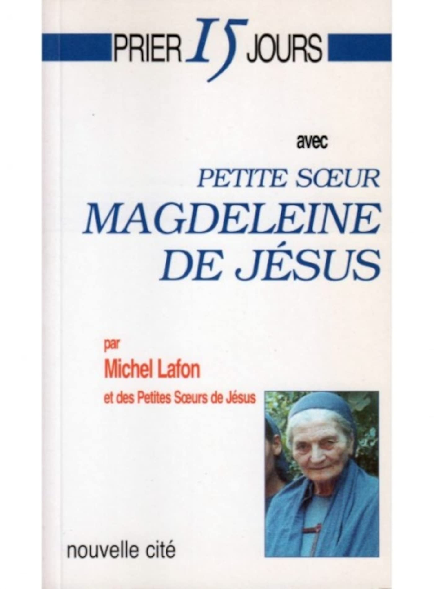 Prier 15 jours avec petite soeur Magdeleine de Jésus Religion & Esotericism