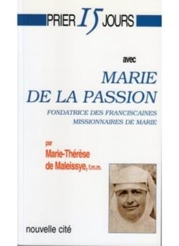 Prier 15 jours avec Marie de la Passion: Fondatrice des Franciscaines Missionnaires de Marie Religion & Esotericism