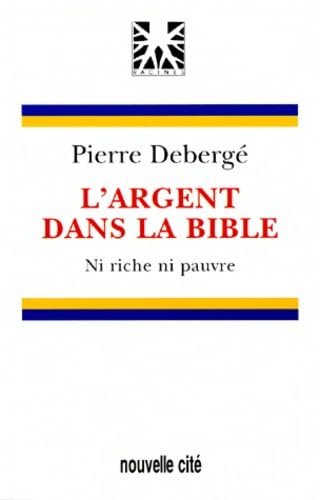 L'Argent Dans La Bible. Ni Riche, Ni Pauvre book