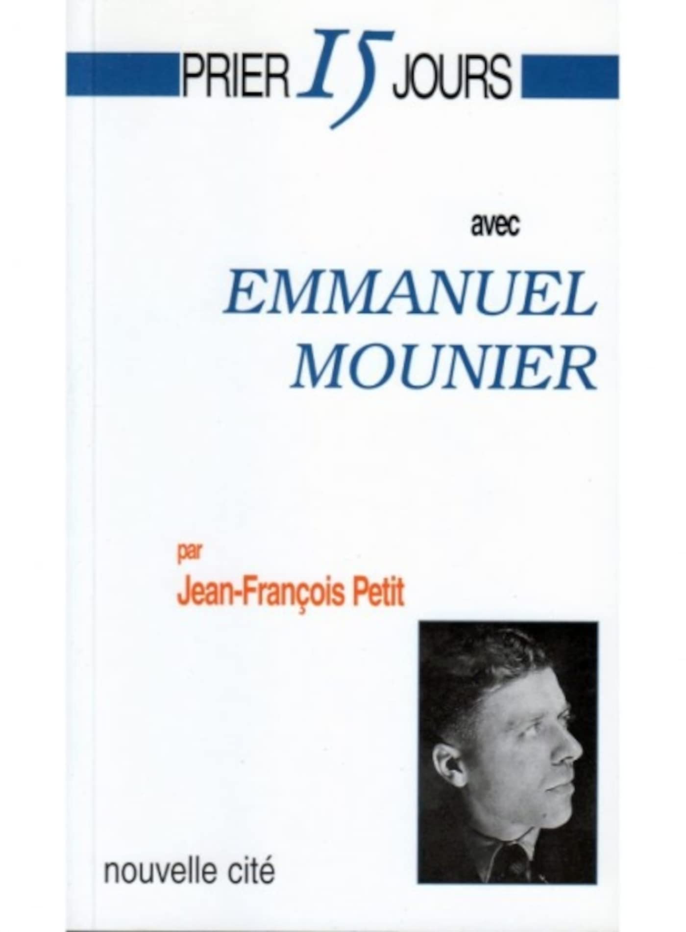 Prier 15 jours avec Emmanuel Mounier Religion & Esotericism