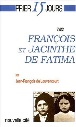 Prier 15 jours avec François et Jacinthe de Fatima Religion & Esotericism