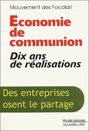 Economie de communion : Dix ans de réalisations - Des entreprises osent le partage book