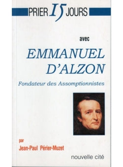Prier 15 jours avec Emmanuel d'Alzon : fondateur des assomptionnistes book