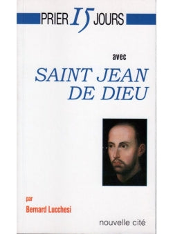 Prier 15 jours avec saint Jean de Dieu Religion & Esotericism