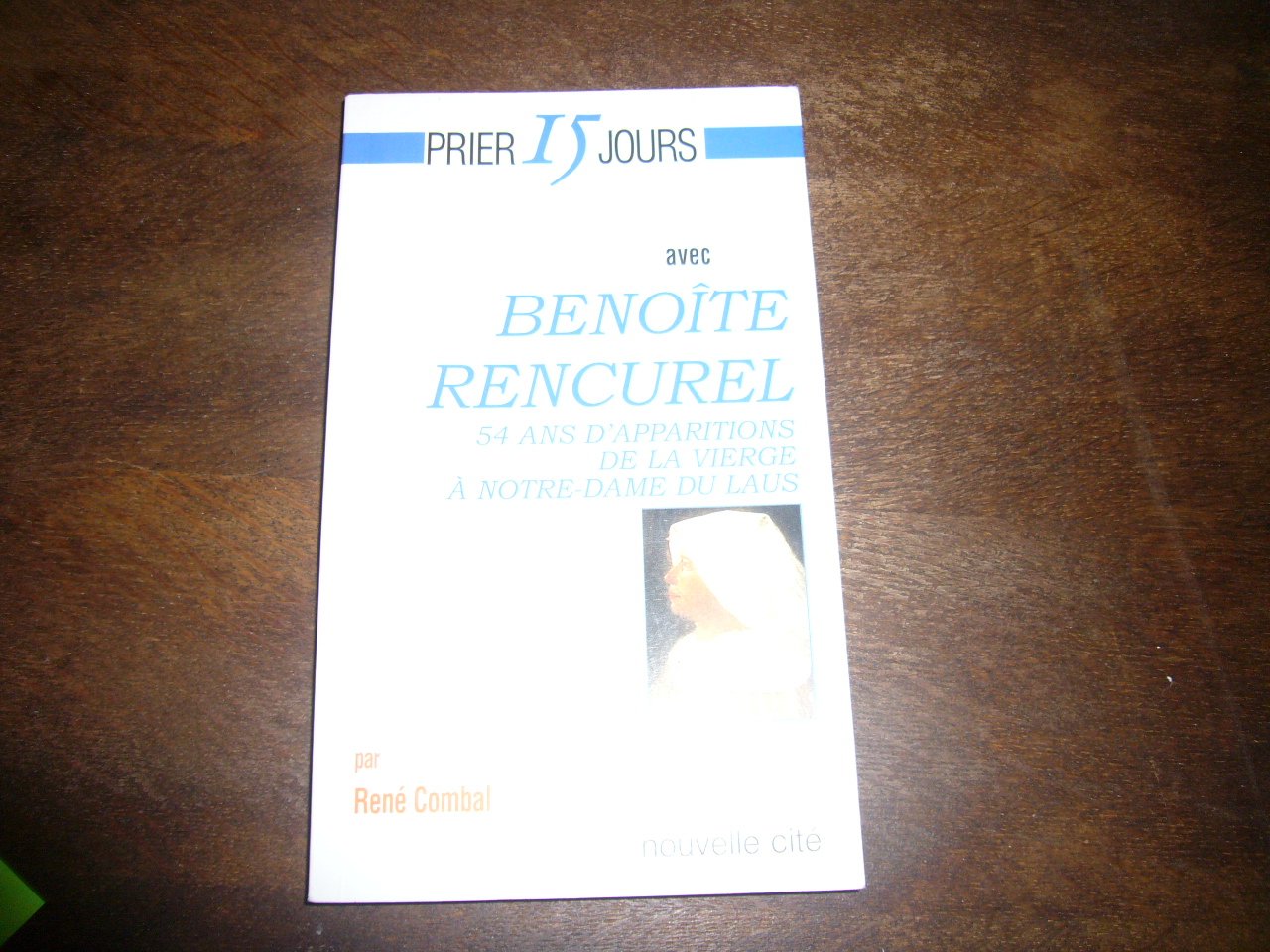 Prier 15 jours avec Benoîte Rencurel : 54 ans d'apparitions de la Vierge à Notre-Dame du Laus book