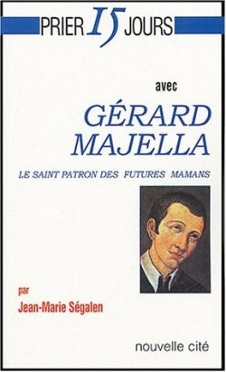Prier 15 jours avec Gérard Majella, le saint patron des futures mamans Religion & Esotericism