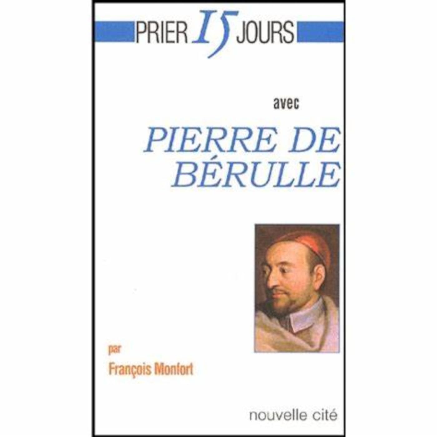 Prier 15 jours avec Pierre de Bérulle book