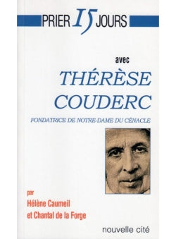 Prier 15 jours avec Thérèse Couderc : fondatrice de la Congrégation Notre-Dame du Cénacle Religion & Esotericism