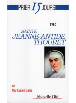 Prier 15 jours avec sainte Jeanne-Antide Thouret book