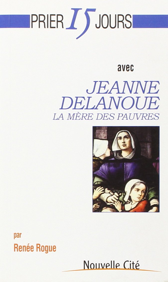 Prier 15 jours avec Jeanne Delanoue: La mère des pauvres book