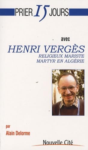 Prier 15 jours avec Henri Vergès: Religieux mariste, martyr en Algérie book