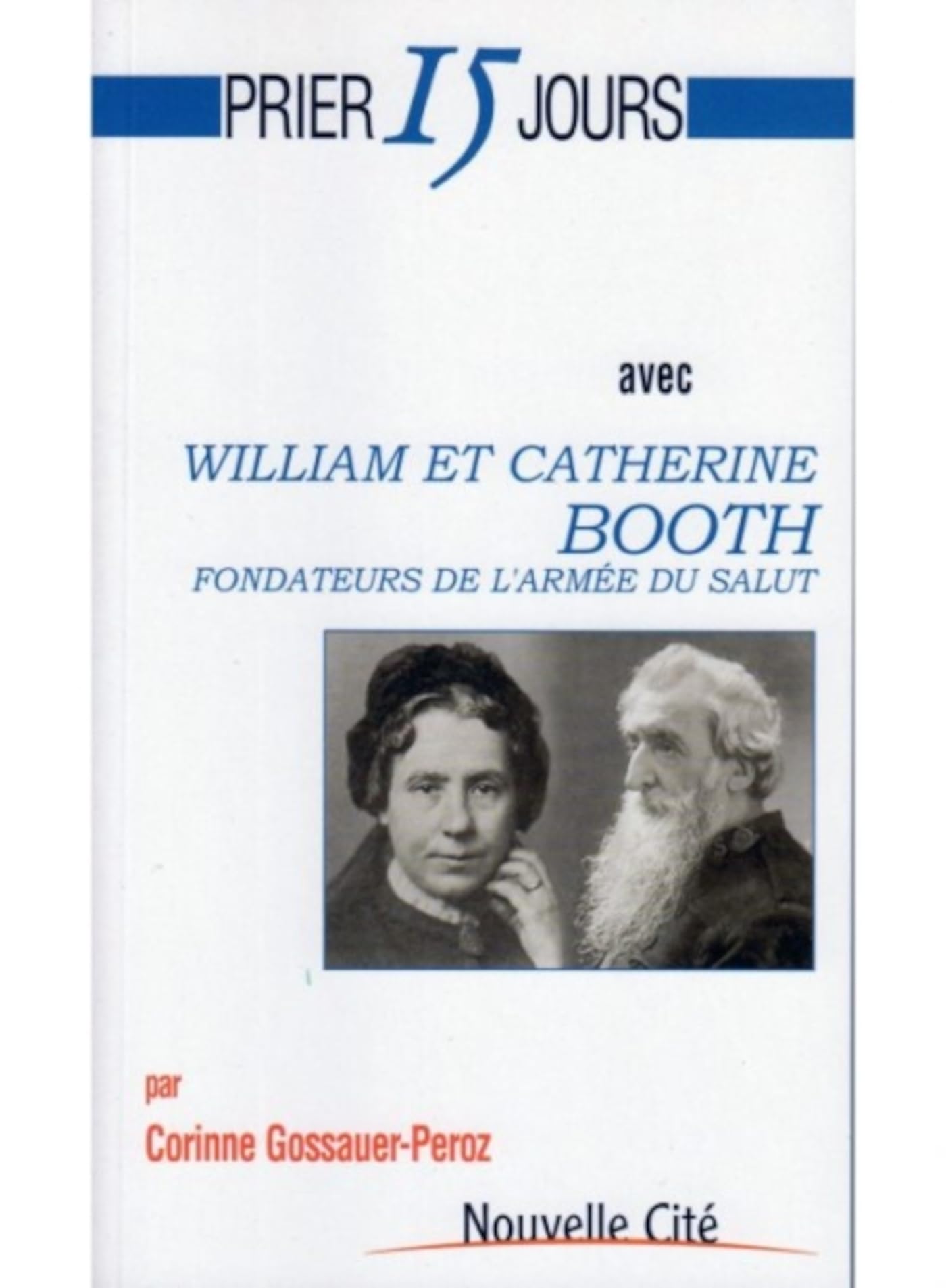 Prier 15 jours avec William et Catherine Booth n°119: Fondateurs de l'Armée du Salut Religion & Esotericism