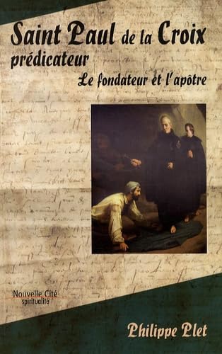 Saint Paul de la Croix prédicateur: Le fondateur et l'apôtre Religion & Esotericism