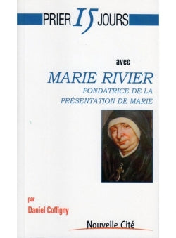 Prier 15 jours avec Marie Rivier : fondatrice de la Présentation de Marie Religion & Esotericism
