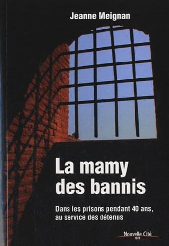 La mamy des bannis: Dans les prisons pendant 40 ans, au service des détenus Religion & Esotericism