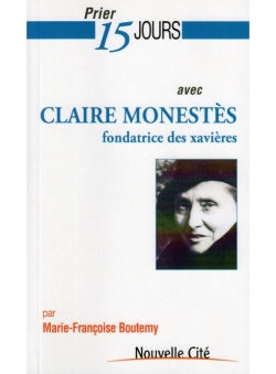 Prier 15 jours avec Claire Monestès Religion & Esotericism