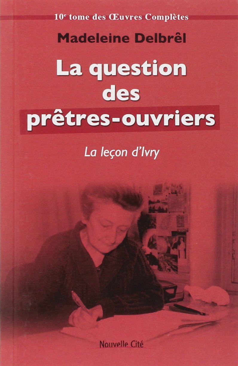 La question des prêtres ouvriers - La leçon d'Ivry: tome X des OEuvres complètes Religion & Esotericism
